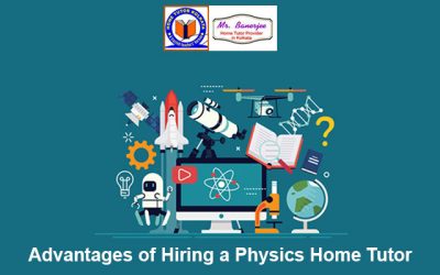 Advantages of Hiring a Physics Home Tutor