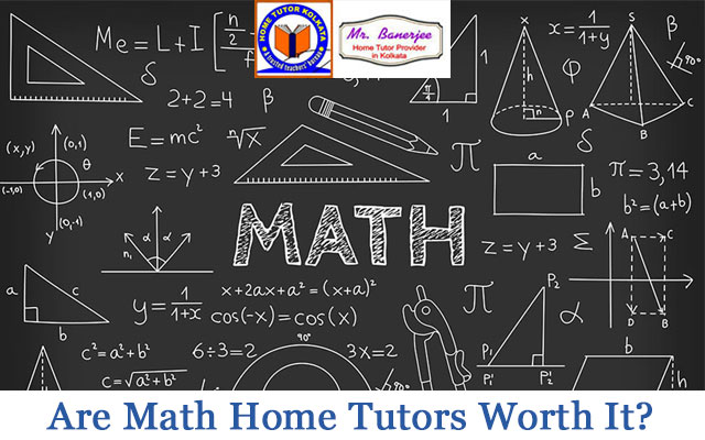 Are Math Home Tutors Worth It?