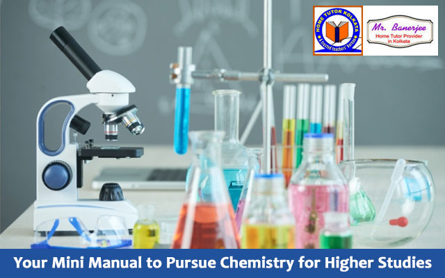 Your Mini Manual to Pursue Chemistry for Higher Studies