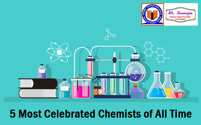 5 Most Celebrated Chemists of All Time