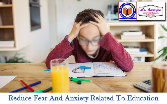 Reduce Fear And Anxiety Related To Education With 4 Easy Steps