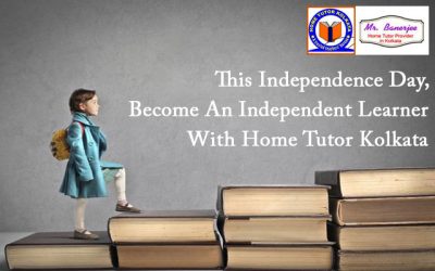 This Independence Day, Become An Independent Learner With Home Tutor Kolkata