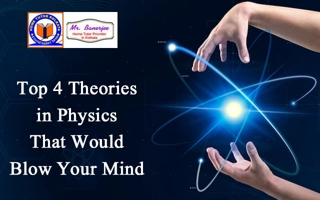 Top 4 Theories in Physics That Would Blow Your Mind