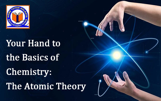 Your Hand to the Basics of Chemistry: The Atomic Theory