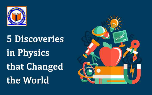 5 Discoveries in Physics that Changed the World