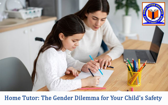 Home Tutor: The Gender Dilemma for Your Child's Safety in Kolkata