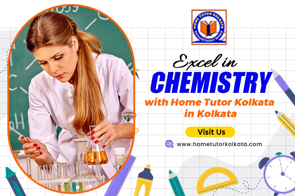 Excel in Chemistry with Home Tutor Kolkata in Kolkata