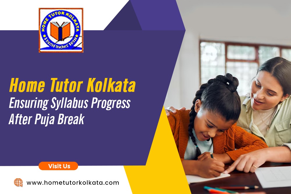 Home Tutor Kolkata Ensuring Syllabus Progress After Puja Break