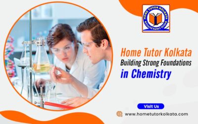 Home Tutor Kolkata Building Strong Foundations in Chemistry