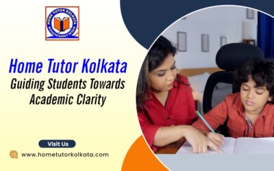 Home Tutor Kolkata Guiding Students Towards Academic Clarity