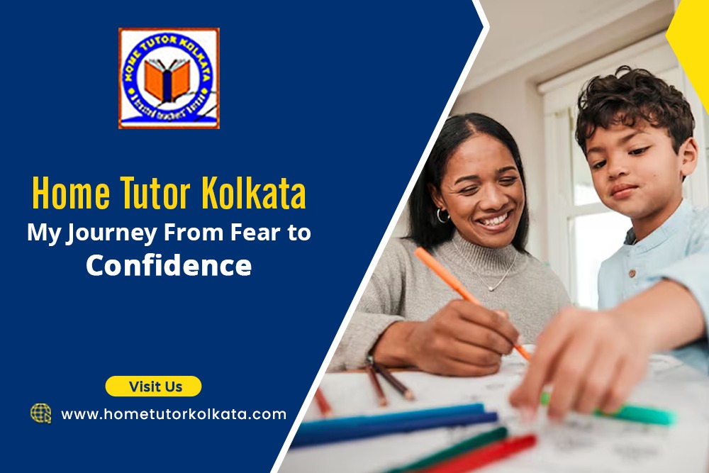 Home Tutor Kolkata My Journey From Fear to Confidence