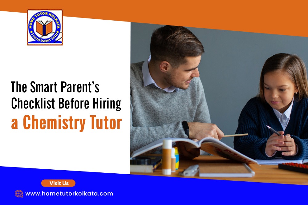 The Smart Parent’s Checklist Before Hiring a Chemistry Tutor