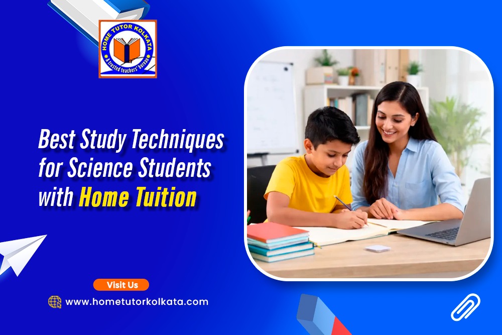 Best Study Techniques for Science Students with Home Tuition