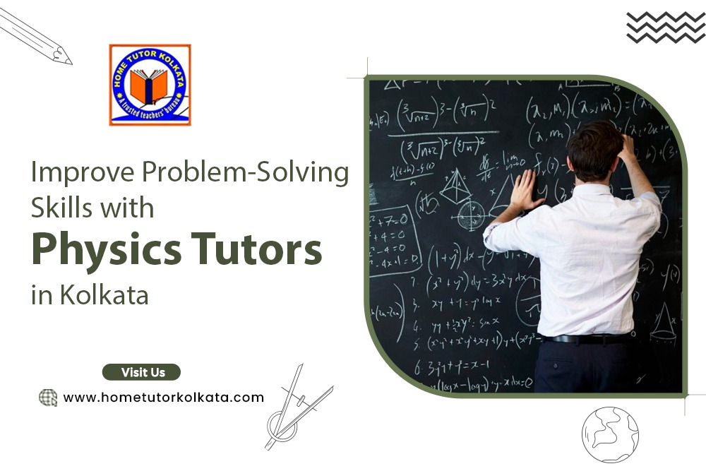 Improve Problem-Solving Skills with Physics Tutors in Kolkata