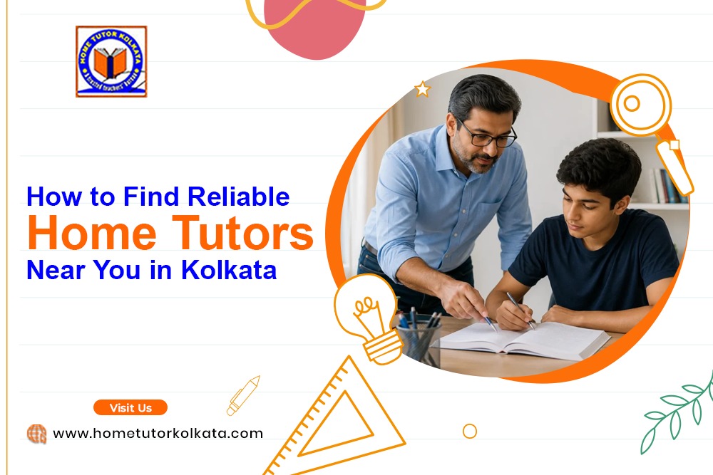 How to Find Reliable Home Tutors Near You in Kolkata