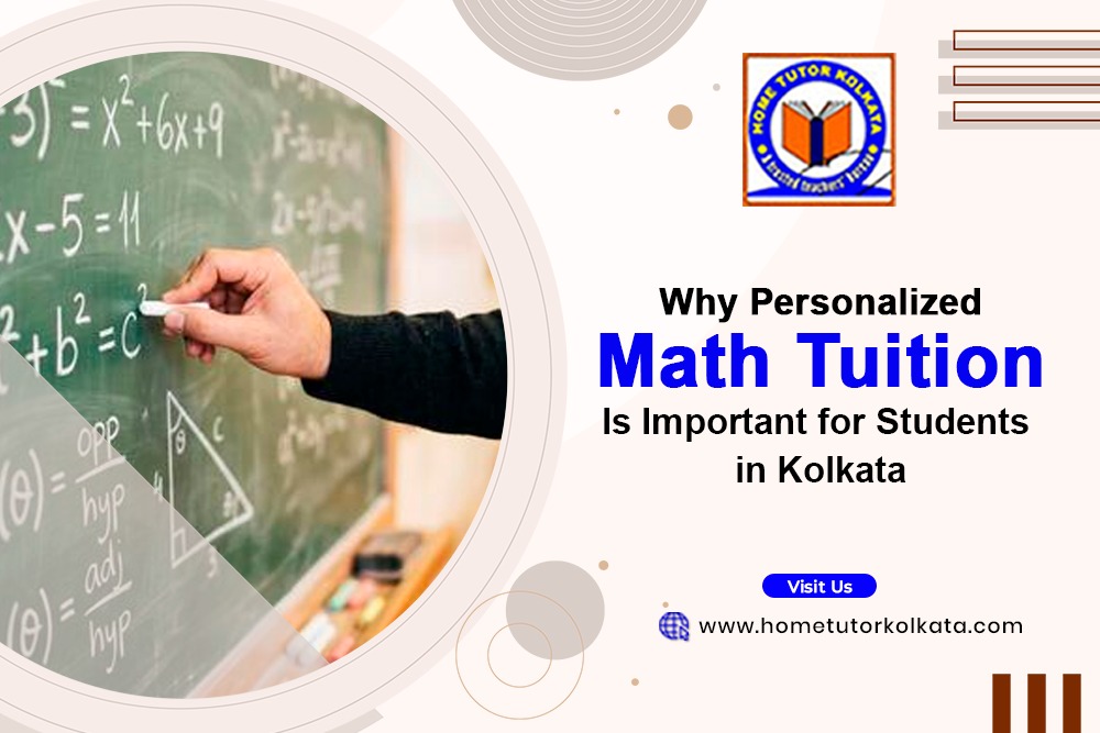 Why Personalized Math Tuition Is Important for Students in Kolkata