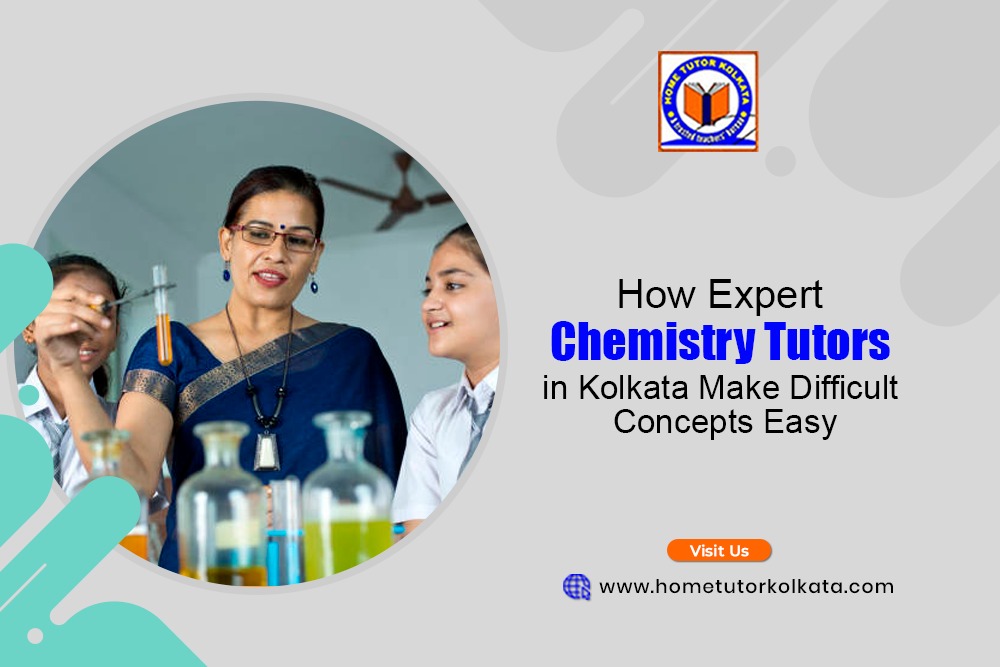 How Expert Chemistry Tutors in Kolkata Make Difficult Concepts Easy