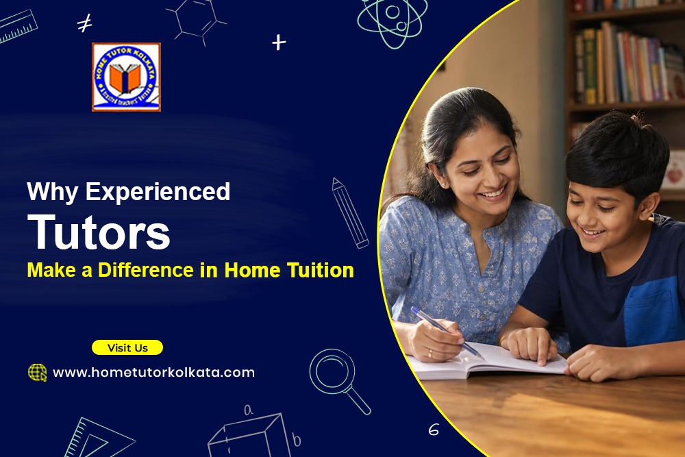 Why Experienced Tutors Make a Difference in Home Tuition