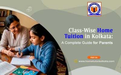 Class-Wise Home Tuition in Kolkata: A Complete Guide for Parents